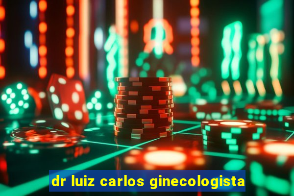 dr luiz carlos ginecologista